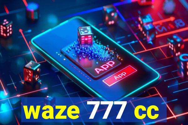 waze 777 cc